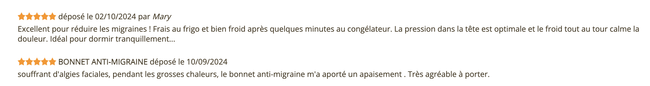 Excellent pour réduire les migraines ! Frais au frigo et bien froid après quelques minutes au congélateur. La pression dans la tête est optimale et le froid tout autour calme la douleur. Idéal pour dormir tranquillement...
Souffrant d'algies faciales, pendant les grosses chaleurs, le bonnet anti-migraine m'a apporté un apaisement. Très agréable à porter.
